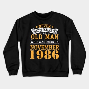 Happy Birthday 34 Years Old To Me You Never Underestimate An Old Man Who Was Born In November 1986 Crewneck Sweatshirt